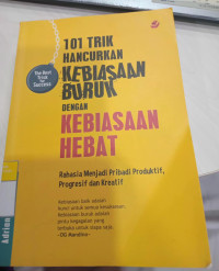 Image of 101 trik hancurkan kebiasaan buruk dengan kebiasaan hebat