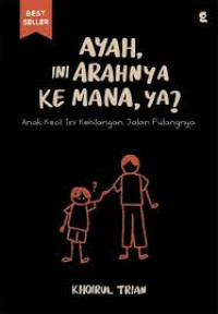 Image of Ayah, ini Arahnya Kemana, Ya?