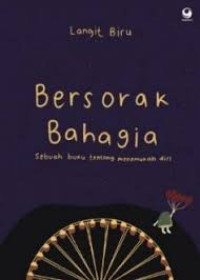 Image of Bersorak Bahagia: Sebuah Buku tentang Menemukan Diri