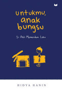 Image of Untukmu Anak Bungsu : Si Ahli Memendam Luka